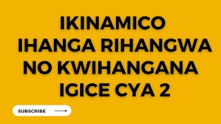 IKINAMICO_ Ihanga rihangwa no kwihangana _ Igice cya 2