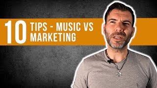 10 TIPS - MUSIC VS MARKETING / HOW TO PROMOTE YOUR MUSIC