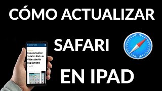Cómo Actualizar Safari en iPad a su Última Versión