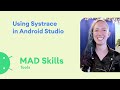 Performance: Using Systrace in Android Studio - MAD Skills