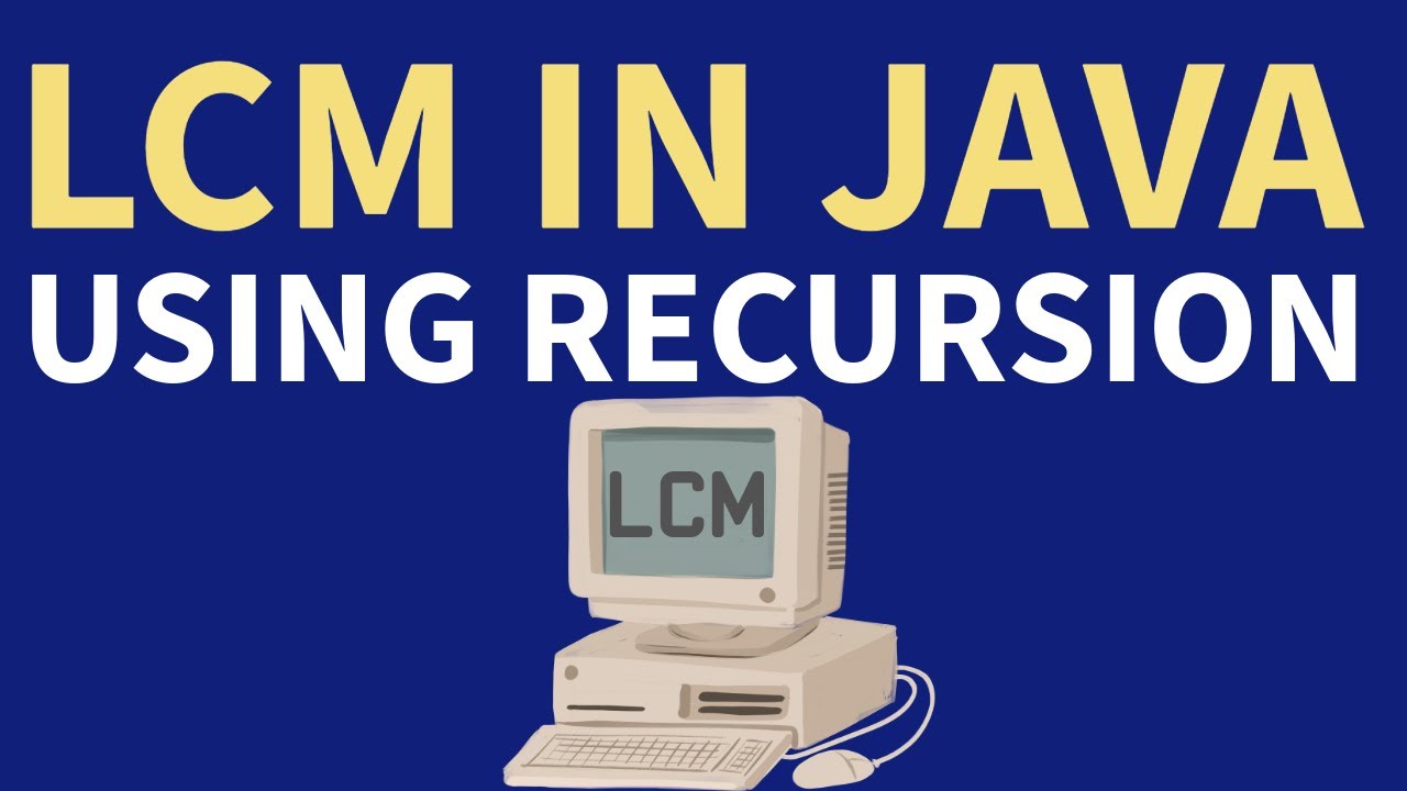 Lcm Program In Java Using Recursion Youtube