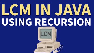 LCM Program in Java using Recursion