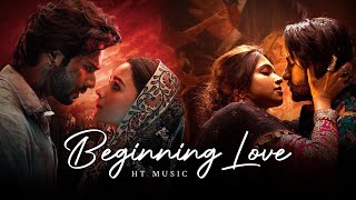 Beginning Love Mashup 2023 | HT Music | Bollywood Lofi | Arijit Singh | Kalank |