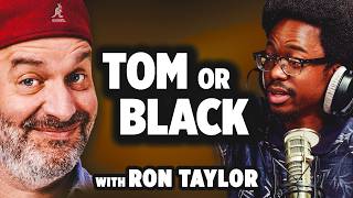 Tom Or Black? w/ Ron Taylor | YMH Highlight
