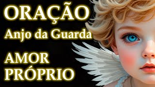 🌟FORTALEÇA SEU AMOR PRÓPRIO: ORAÇÃO PODEROSA AO ANJO DA GUARDA  🙏🌟