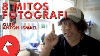 #233 8 MITOS FOTOGRAFI bersama ANTON ISMAEL