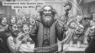 ShadowDark Solo Session Zero: Adding the NPCs