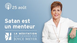 25 août | Satan est un menteur – Méditation quotidienne par Joyce Meyer