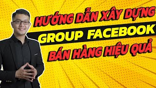 Hướng dẫn tạo Group Facebook bán hàng hiệu quả