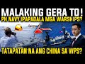 GERA NA!? PHILIPPINE NAVY IPAPADALA NA MGA WARSHIPS PARA TAPATAN ANG CHINA? REACTION AND COMMENT