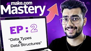 Mastering Make.com Data Types & Structures: The Ultimate Guide | Ep-2