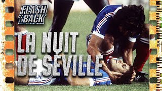 LA NUIT DE SÉVILLE - LE FLASHBACK #5 -LA SOIRÉE LA PLUS TRAGIQUE DE L'HISTOIRE DE L'ÉQUIPE DE FRANCE