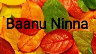 BAANU NINNA BADAGA SONG