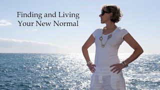 Finding and Living Your "New Normal"