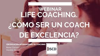 Webinar: Life Coaching. ¿Cómo ser un coach de Excelencia? Certificación Internacional en Coaching