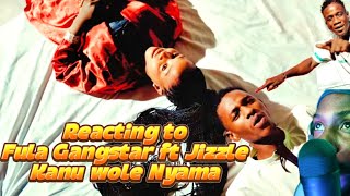 Jizzle Ft Fula Gangster | Kanu Wole Nyama | Reaction!