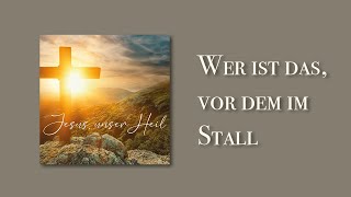 Wer ist das, vor dem im Stall? | Jesus, unser Heil | Nur-Gnade-Männerchor |