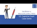 Jacobson v. Massachusetts (1905): Supreme Court Cases | Academy 4 Social Change