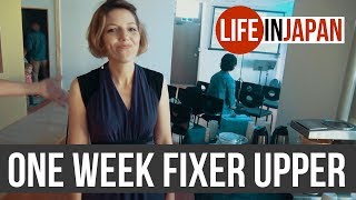 One Week Fixer Upper: A Fast Transformation | Life in Japan Episode 6