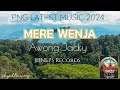 MERE WENJA - Awong Jacky | PNG Local Music 2024| Imo2 SDM Playlist | JDNEPS Records