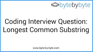 Interview Question: Longest Common Substring