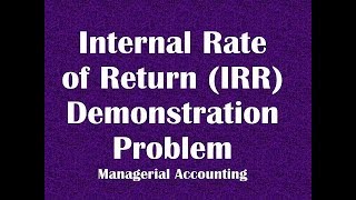 Internal Rate of Return (IRR) for Capital Budgeting