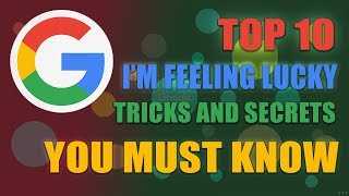 Top 10 Google I m Feeling Lucky Tricks 2018