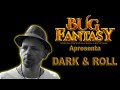 Dark & Roll Live Set - Bug Fantasy - March 2023