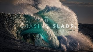 Chasing Slabs, Again. The Pursuit of Documenting Australias Most Powerful and Extraordinary Waves.