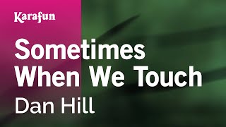 Sometimes When We Touch - Dan Hill | Karaoke Version | KaraFun
