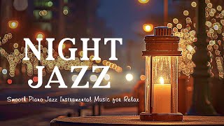 Midnight Jazz Relaxing Music ~ Slow Smooth Piano Jazz Music for Sleep, Relax, Study and Work