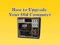 How to Upgrade Your Old Computer