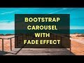 Bootstrap Carousel with Fade Effect | Slider with Fade Effect | Beginner's Tutorial