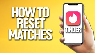 How To Reset Matches On Tinder Tutorial