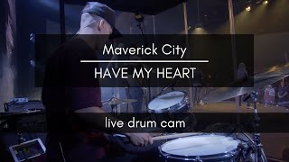Have My Heart - Maverick City (Live Drum Cam)