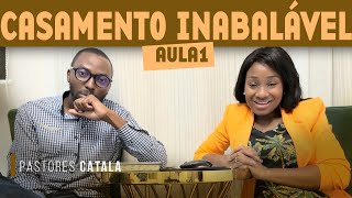 CASAMENTO INABALÁVEL | Pastores Catalas | Aula 1