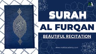 Surah Al Furqan Full Beautiful Recitation | Surah 25 | سورة الفرقان