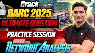 Crack BARC 2025 | Ultimate Question Practice Session - Network Analysis | Mayank Sahu