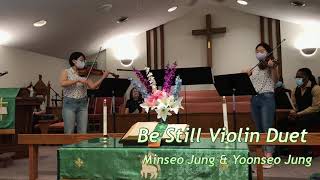 Minseo Jung _Yoonseo Jung_Violin Duet_Be Still_정민서 정윤서_바이올린 듀엣_8/15/21