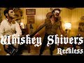 Whiskey Shivers - Reckless - OFFICIAL VIDEO