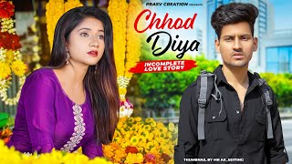 Chhod Diya | Arijit Singh | Heart Broken Love Story | New Hindi Songs 2024 | PRASV Creation|Prashant