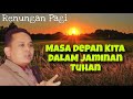 MASA DEPAN KITA DALAM JAMINAN TUHAN II Ps. Dr. Kornelius Rahtomojati