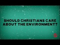 Should Christians care about the environment?