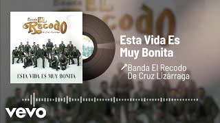 Banda El Recodo De Cruz Lizárraga - Esta Vida Es Muy Bonita (Audio)