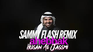 Hussain Al Jassmi Sammy Flash Ahebak REMIX حسين الجسمي