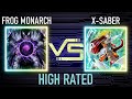 Frog monarch vs X-saber | High Rated | Edison Format | Dueling Book