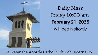 Daily Mass - Friday 10 AM February 21, 2025