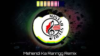 Mehendi Ka Ranngg (Yeh Dil) Remix by Mistah Studz #MehendiKaRanngg