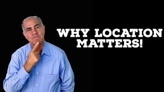 Why Location Matters