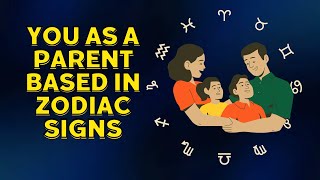 What You're Like As A Parent According To Your Zodiac Sign